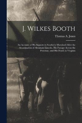 bokomslag J. Wilkes Booth
