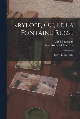 Ivan Andreevich Krylov, Alfred Bougeault - Kryloff, Ou, Le La Fontaine Russe, Häftad