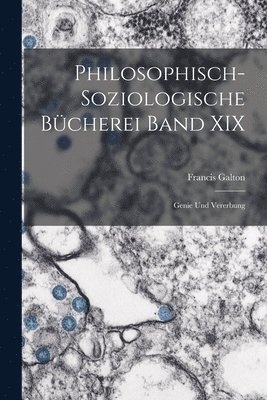 Francis Galton - Philosophisch-Soziologische Bücherei Band XIX, Häftad