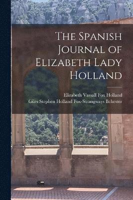 bokomslag The Spanish Journal of Elizabeth Lady Holland