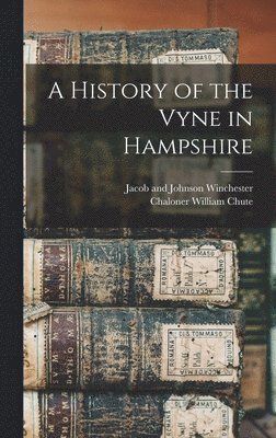 bokomslag History of the Vyne in Hampshire