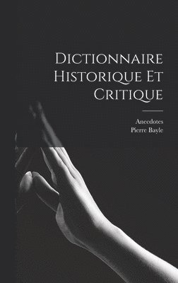 Anecdotes, Pierre Bayle - Dictionnaire Historique et Critique, Inbunden