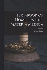 bokomslag Text-Book of Homeopathic Materia Medica