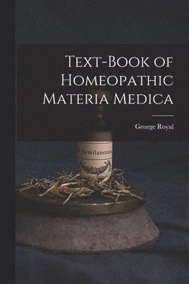 bokomslag Text-Book of Homeopathic Materia Medica