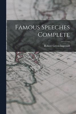 Robert Green Ingersoll - Famous Speeches Complete, Häftad