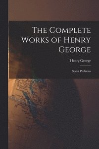 bokomslag The Complete Works of Henry George
