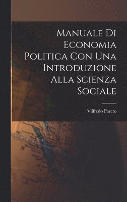 Vilfredo Pareto - Manuale di economia politica con una introduzione alla scienza sociale, Inbunden