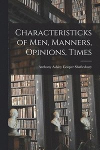bokomslag Characteristicks of Men, Manners, Opinions, Times