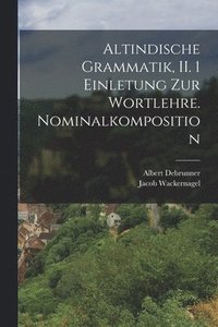 bokomslag Altindische Grammatik, II. 1 Einletung zur Wortlehre. Nominalkomposition