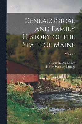 bokomslag Genealogical and Family History of the State of Maine; Volume 3