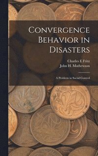 bokomslag Convergence Behavior in Disasters; a Problem in Social Control