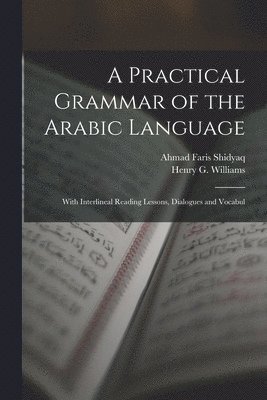 bokomslag A Practical Grammar of the Arabic Language