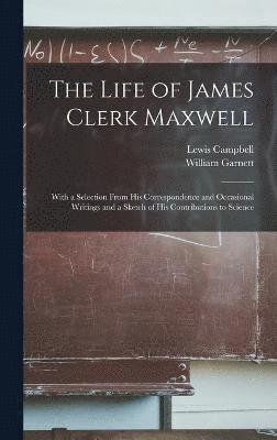 The Life of James Clerk Maxwell 1