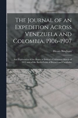 Hiram Bingham - Journal of an Expedition Across Venezuela and Colombia, 1906-1907, Häftad