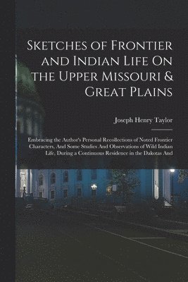 bokomslag Sketches of Frontier and Indian Life On the Upper Missouri & Great Plains