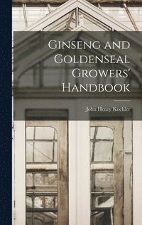 bokomslag Ginseng and Goldenseal Growers' Handbook