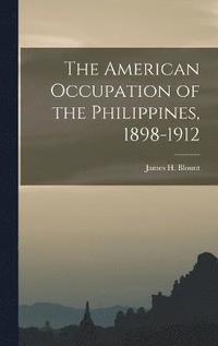 bokomslag The American Occupation of the Philippines, 1898-1912