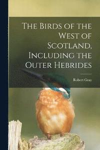 bokomslag The Birds of the West of Scotland, Including the Outer Hebrides