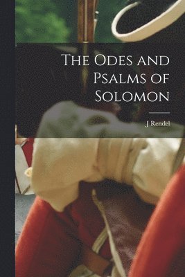 J Rendel 1852-1941 Harris, J. Rendel 1852-1941 Harris, J. Rendel Harris - Odes and Psalms of Solomon, Häftad