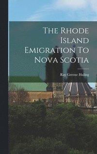 bokomslag Rhode Island Emigration To Nova Scotia