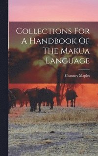 bokomslag Collections For A Handbook Of The Makua Language
