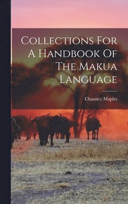 Collections For A Handbook Of The Makua Language 1