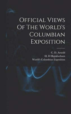 bokomslag Official Views Of The World's Columbian Exposition