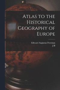 bokomslag Atlas to the Historical Geography of Europe