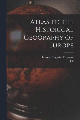bokomslag Atlas to the Historical Geography of Europe
