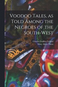 bokomslag Voodoo Tales, as Told Among the Negroes of the South-west