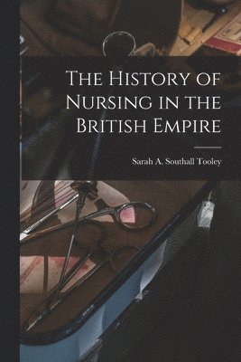 The History of Nursing in the British Empire 1