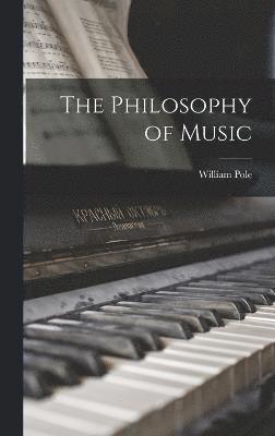 William Pole - Philosophy of Music, Inbunden