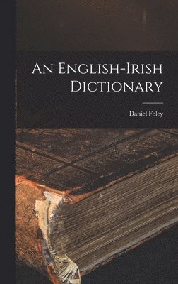 Daniel Foley - English-Irish Dictionary, Inbunden
