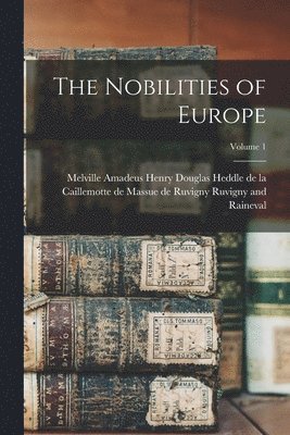 bokomslag The Nobilities of Europe; Volume 1