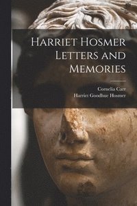 bokomslag Harriet Hosmer Letters and Memories