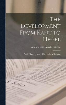 bokomslag The Development From Kant to Hegel