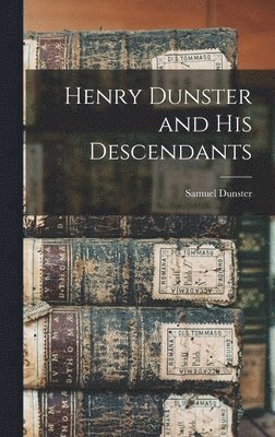 Henry Dunster and His Descendants 1