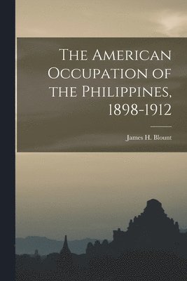 bokomslag American Occupation of the Philippines, 1898-1912