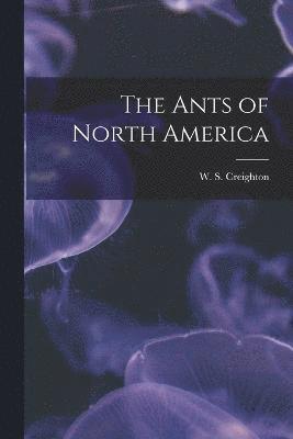 bokomslag The Ants of North America