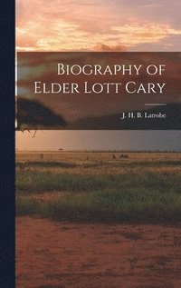 bokomslag Biography of Elder Lott Cary