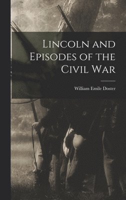 bokomslag Lincoln and Episodes of the Civil War