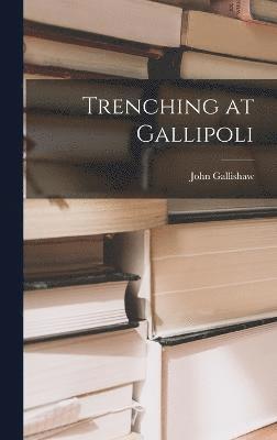 Trenching at Gallipoli 1