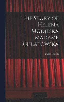 bokomslag Story of Helena Modjeska Madame Chlapowska
