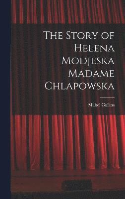 The Story of Helena Modjeska Madame Chlapowska 1