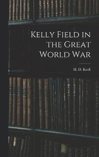 bokomslag Kelly Field in the Great World War