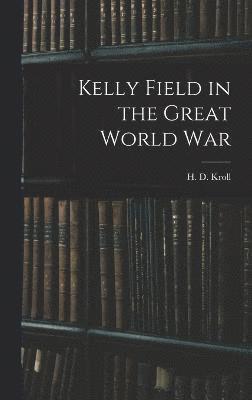 Kelly Field in the Great World War 1