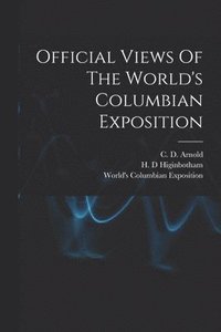 bokomslag Official Views Of The World's Columbian Exposition