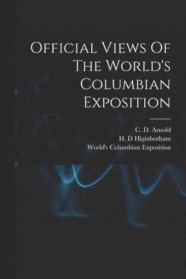 bokomslag Official Views Of The World's Columbian Exposition