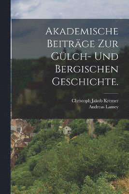 bokomslag Akademische Beitrge zur Glch- und Bergischen Geschichte.