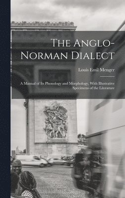 The Anglo-Norman Dialect 1
